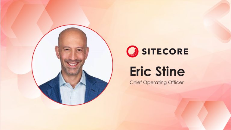 MarTech Interview with Eric Stine, Chief Operating Officer @ Sitecore 